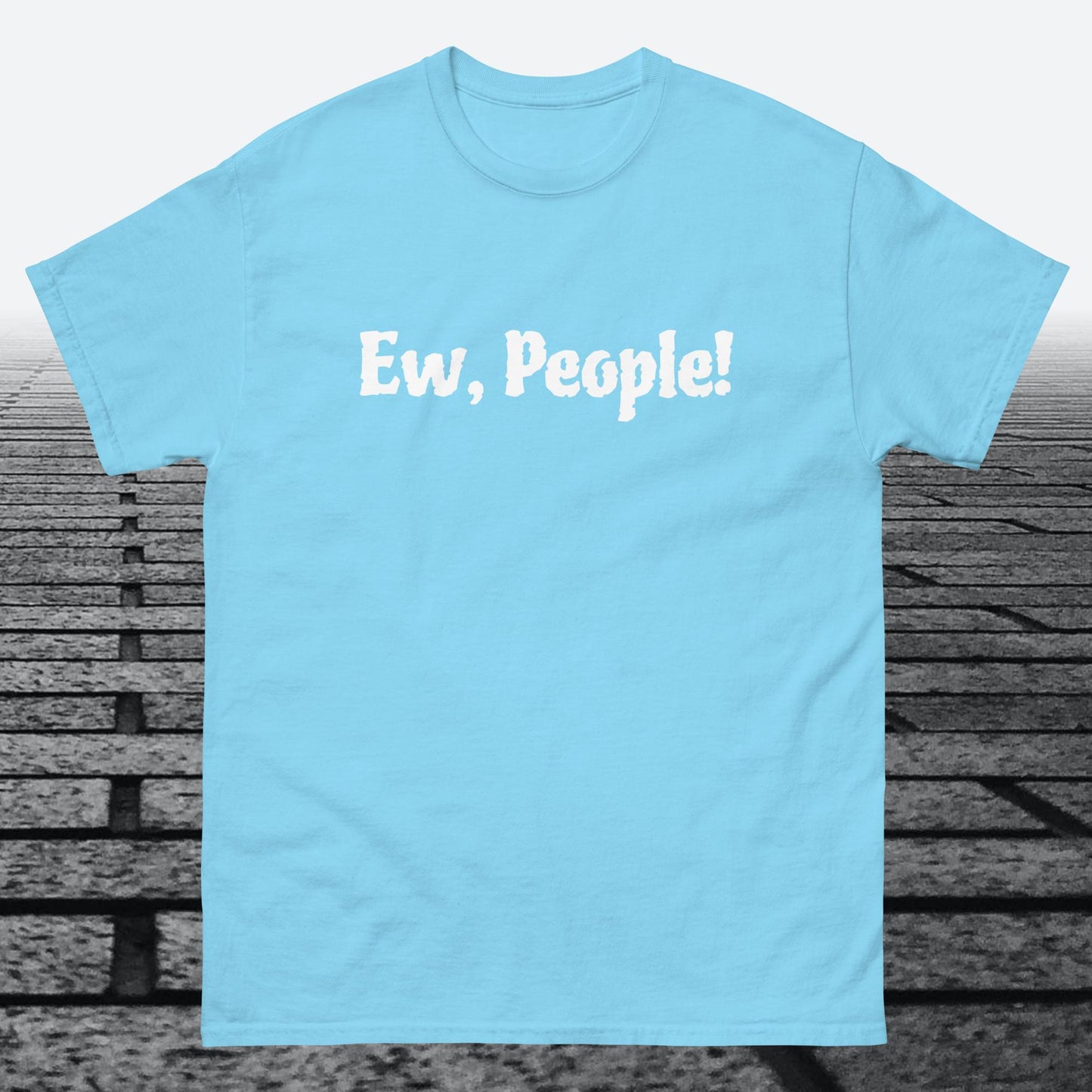 Ew, People!, Cotton T-shirt