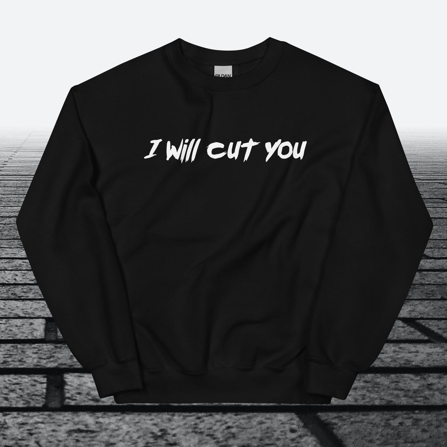I will cut You, Sweatshirt