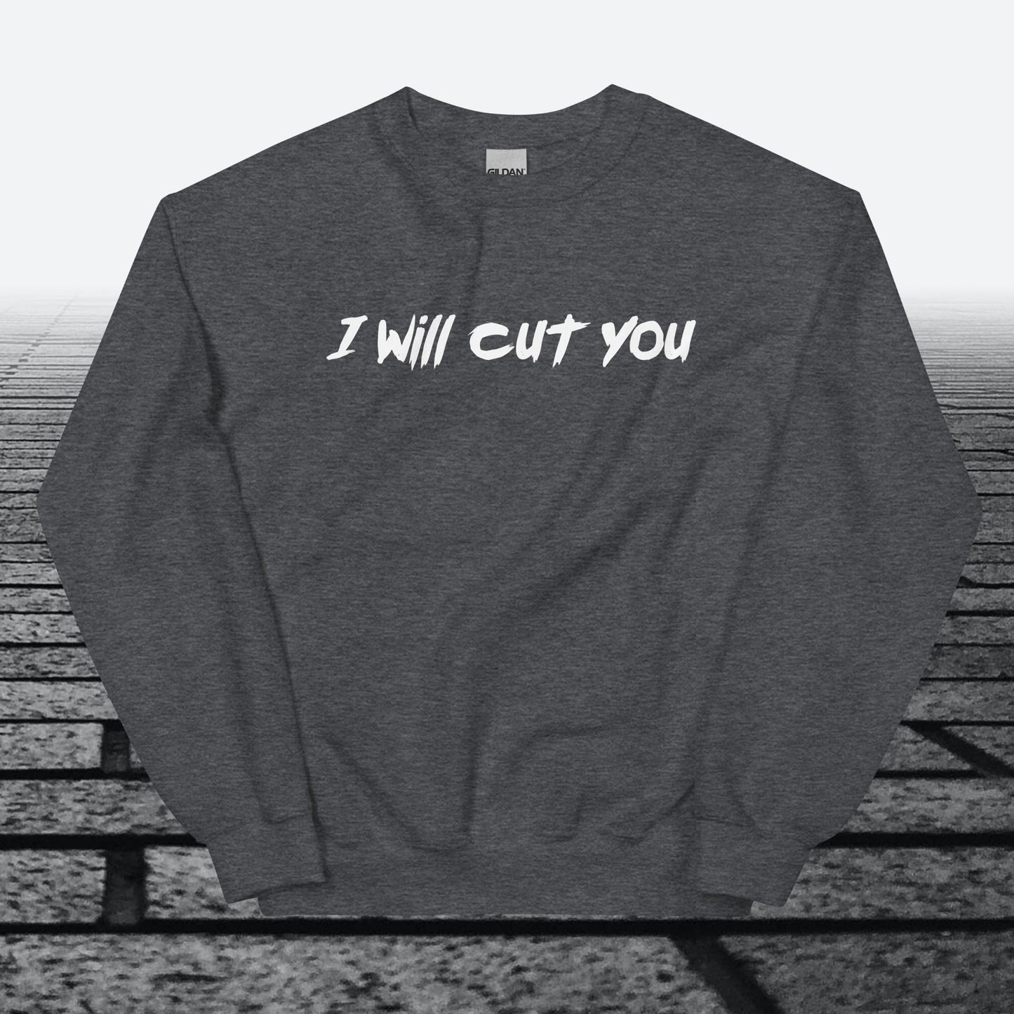 I will cut You, Sweatshirt
