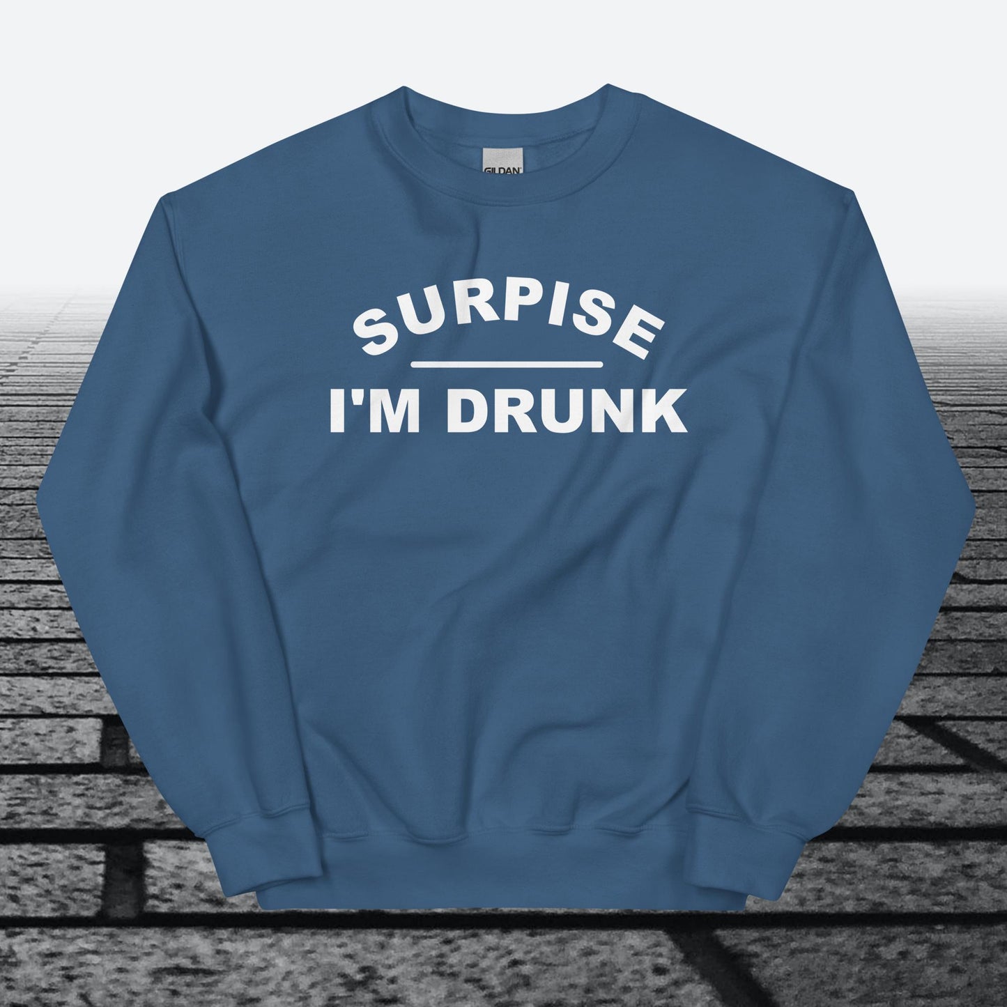 Surprise I'm Drunk, Sweatshirt