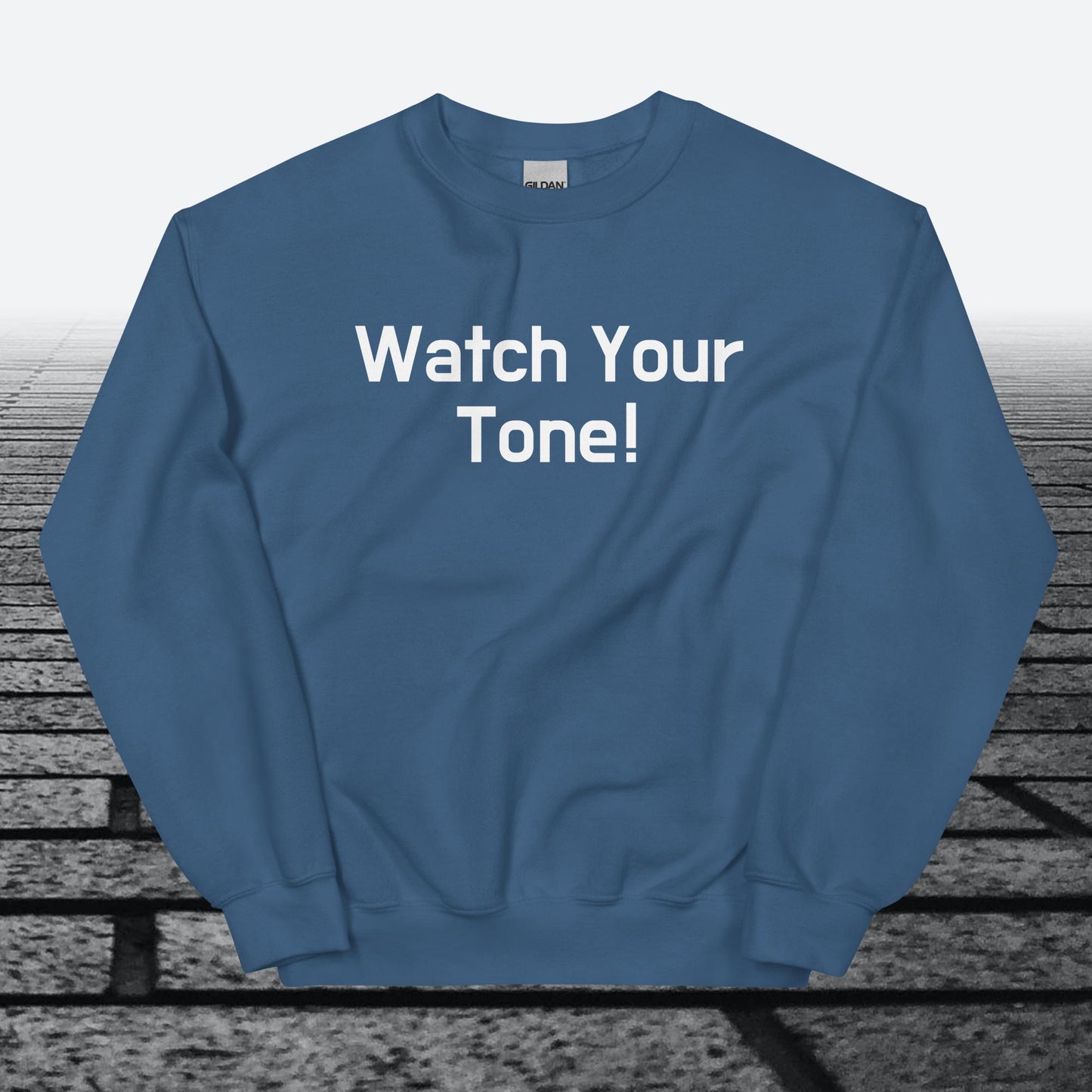 Watch Your Tone, Sweatshirt