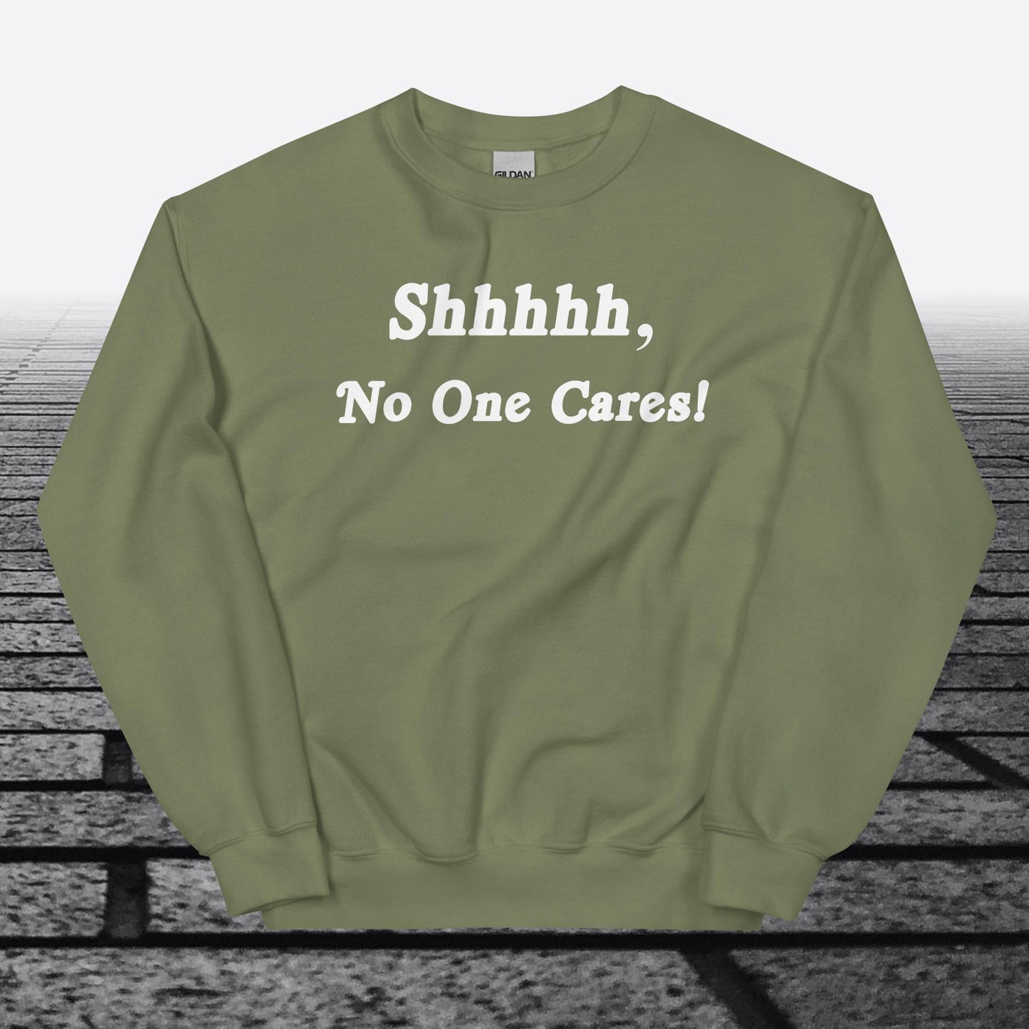 Shhhhh, No One Cares, Sweatshirt