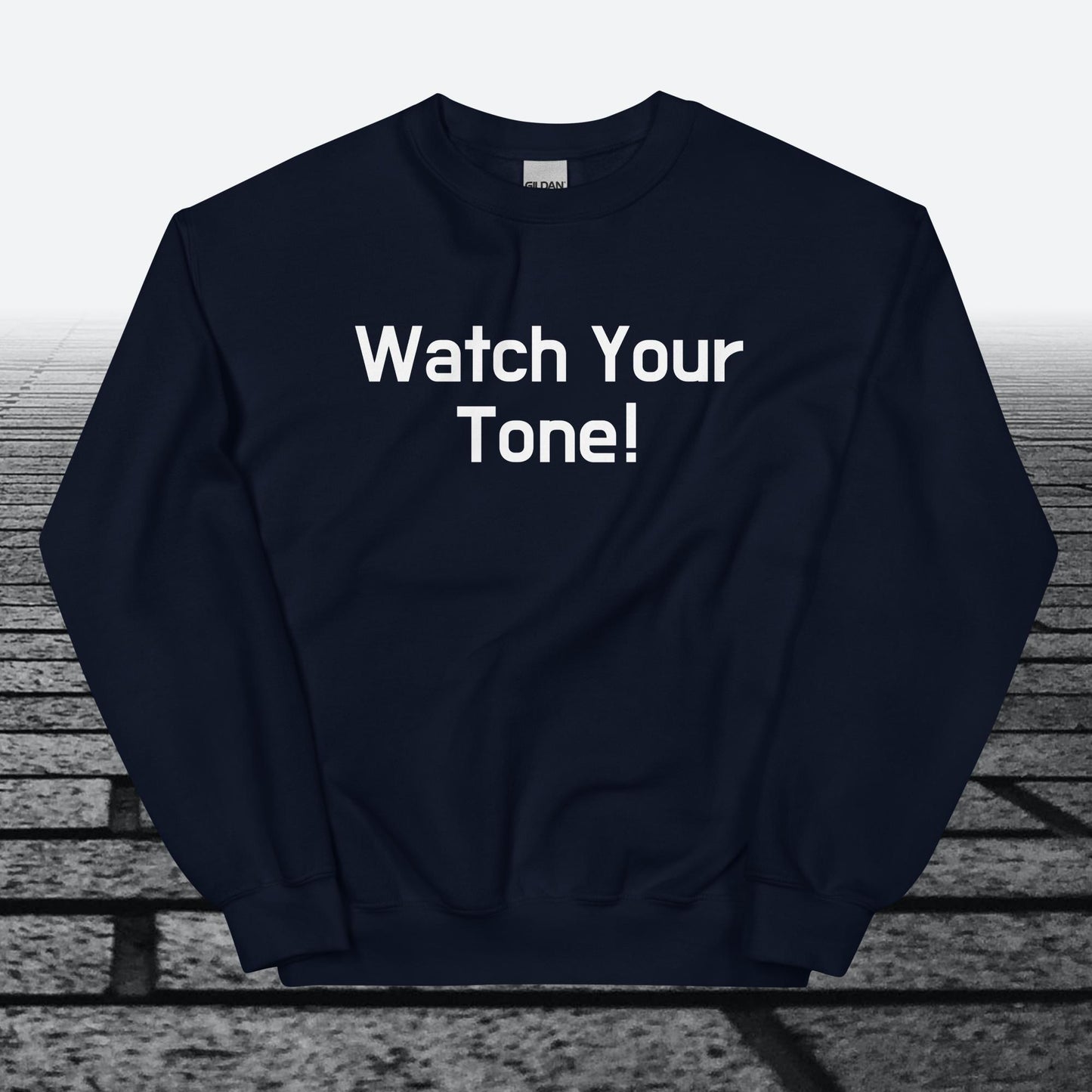 Watch Your Tone, Sweatshirt