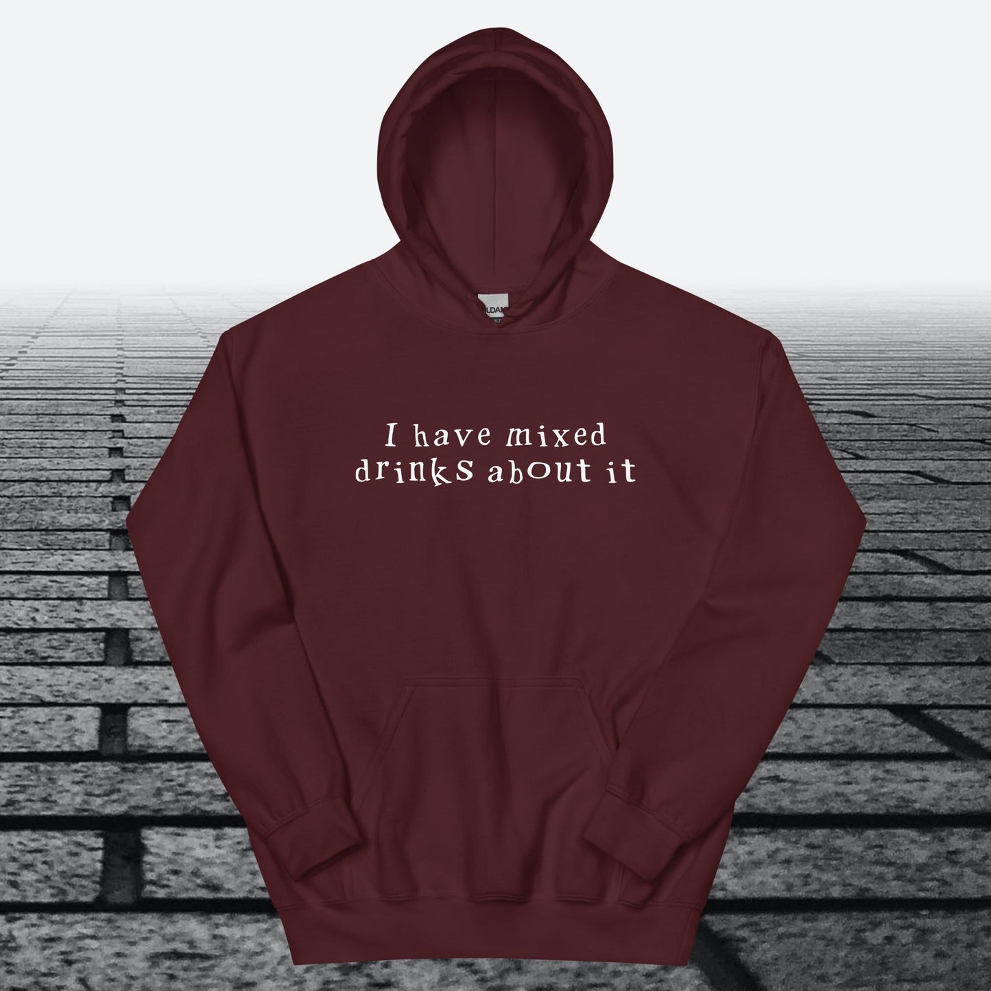 I have mixed drinks about it, Hoodie Sweatshirt