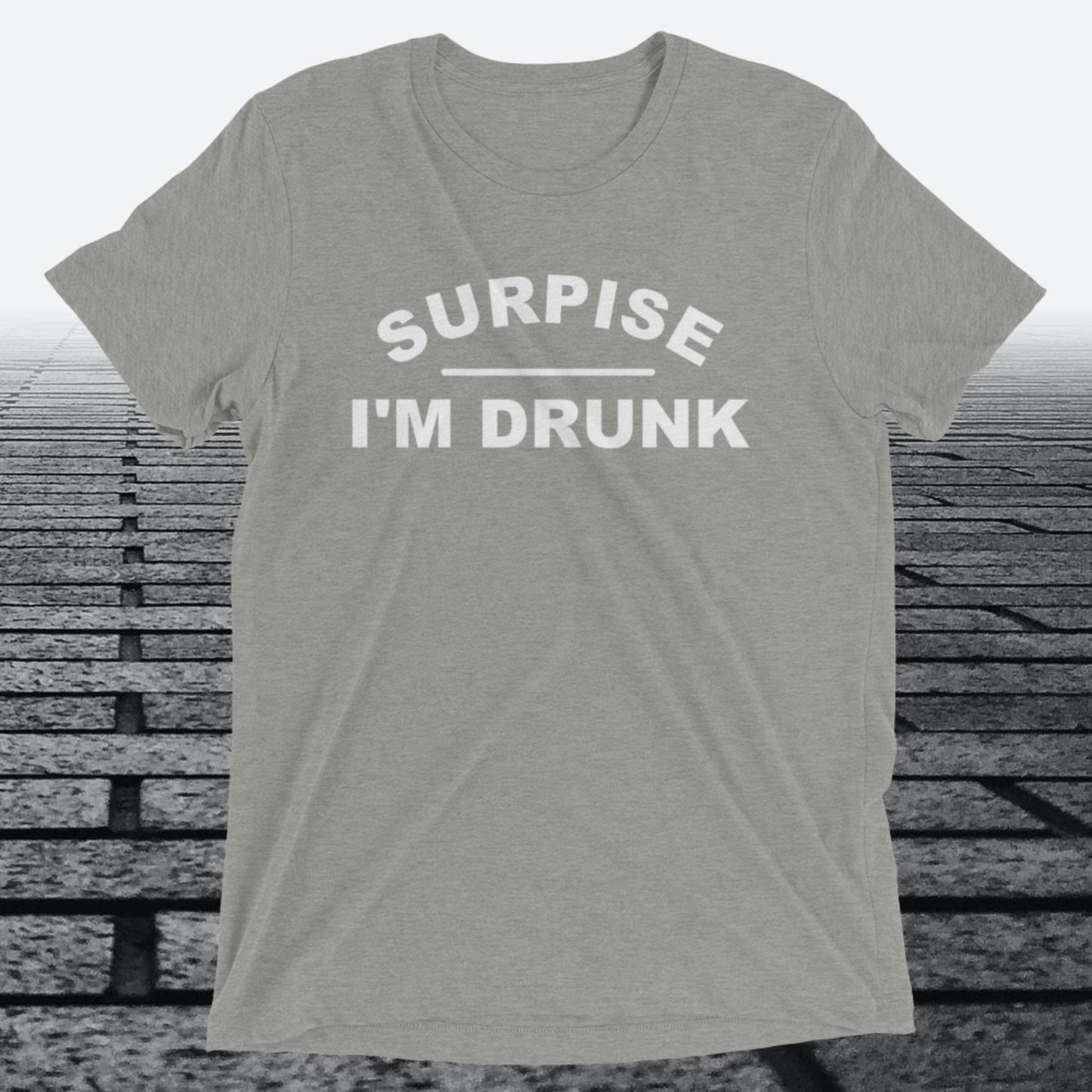 Surprise I'm Drunk, Triblend T-shirt