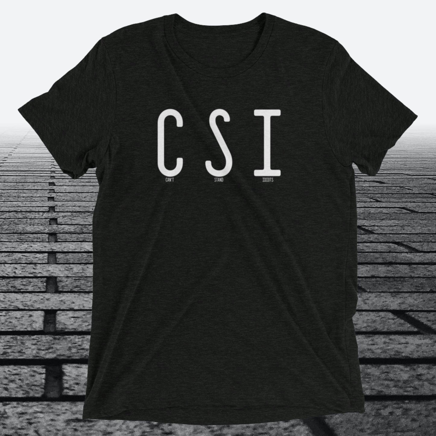Can't Stand Idiots, Triblend T-shirt
