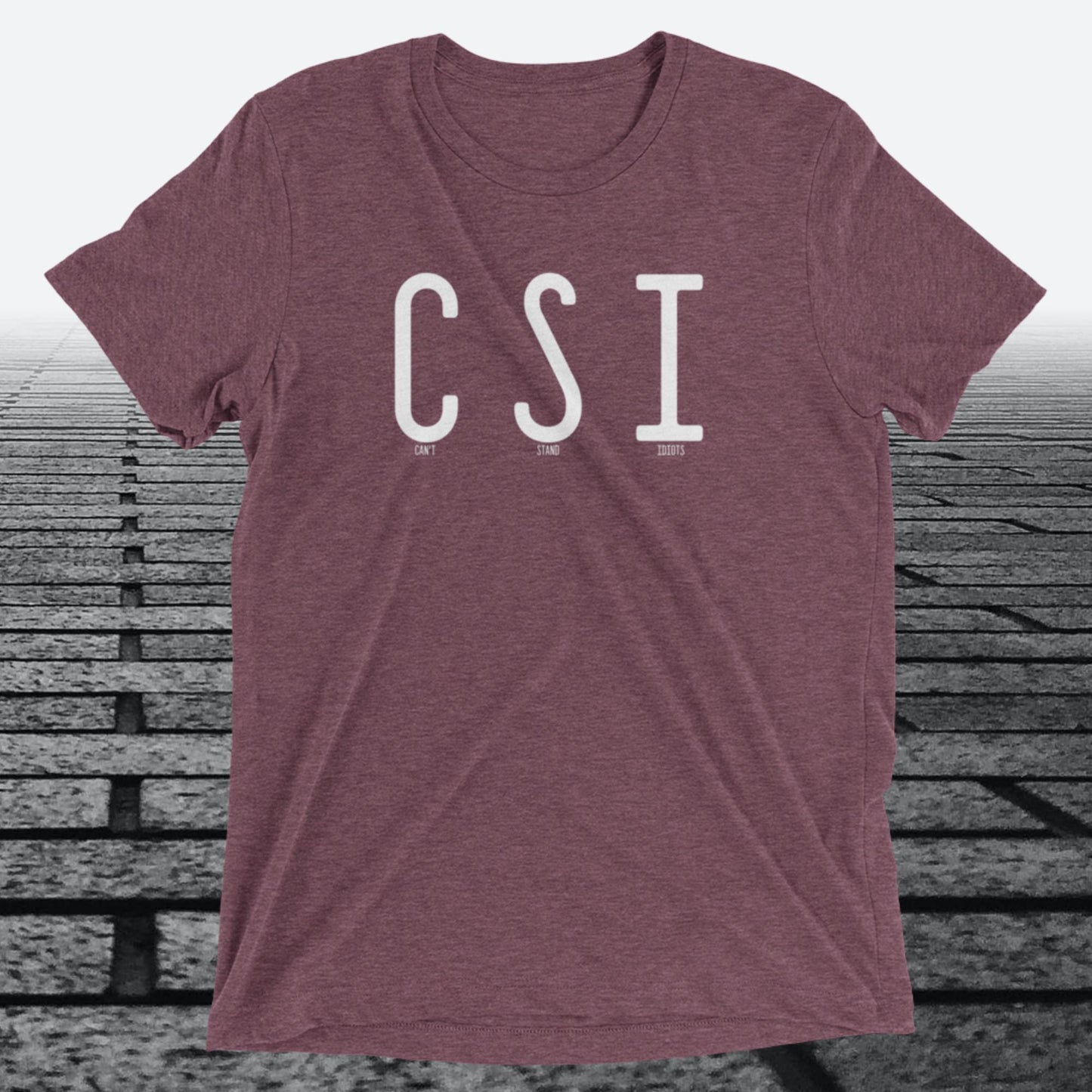 Can't Stand Idiots, Triblend T-shirt