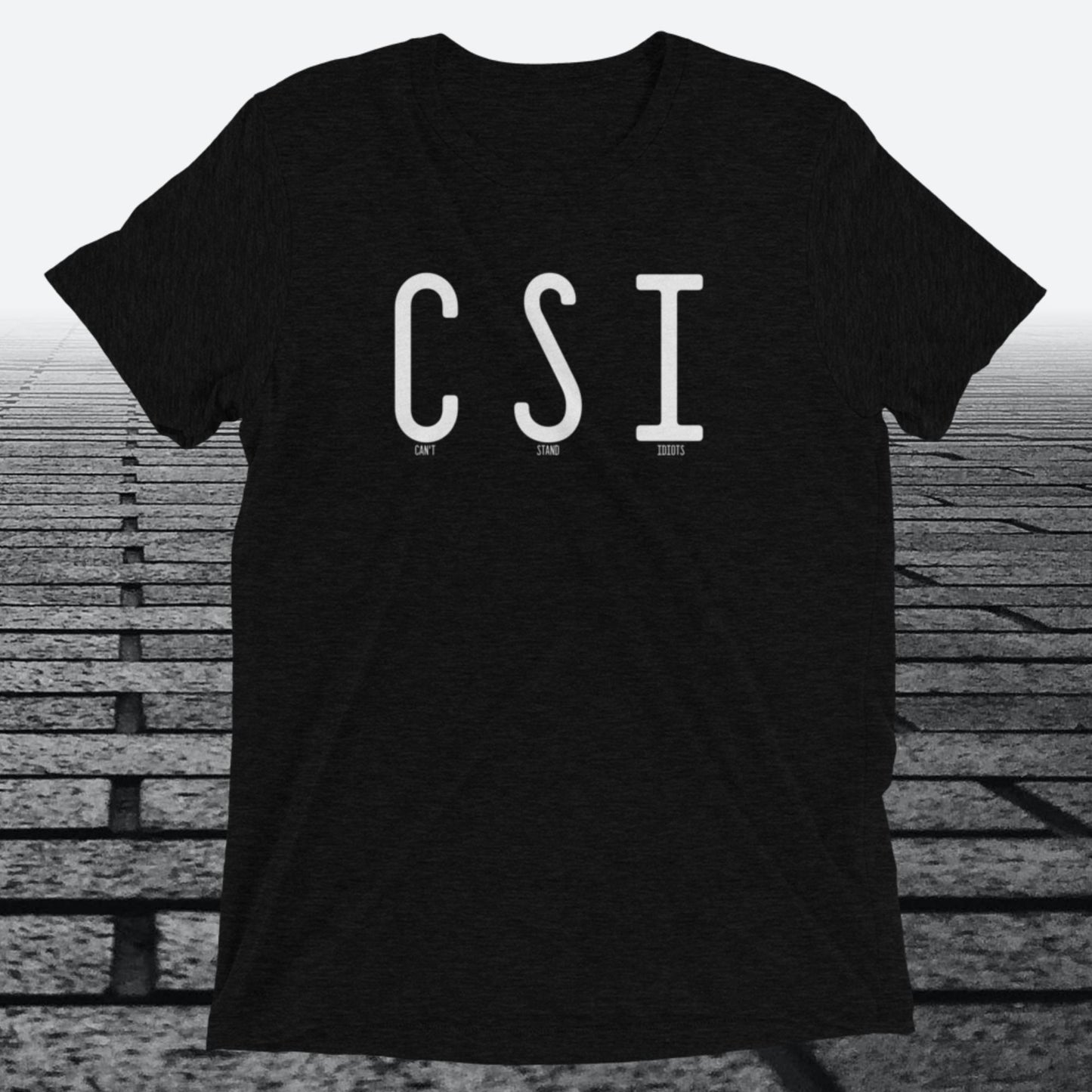 Can't Stand Idiots, Triblend T-shirt