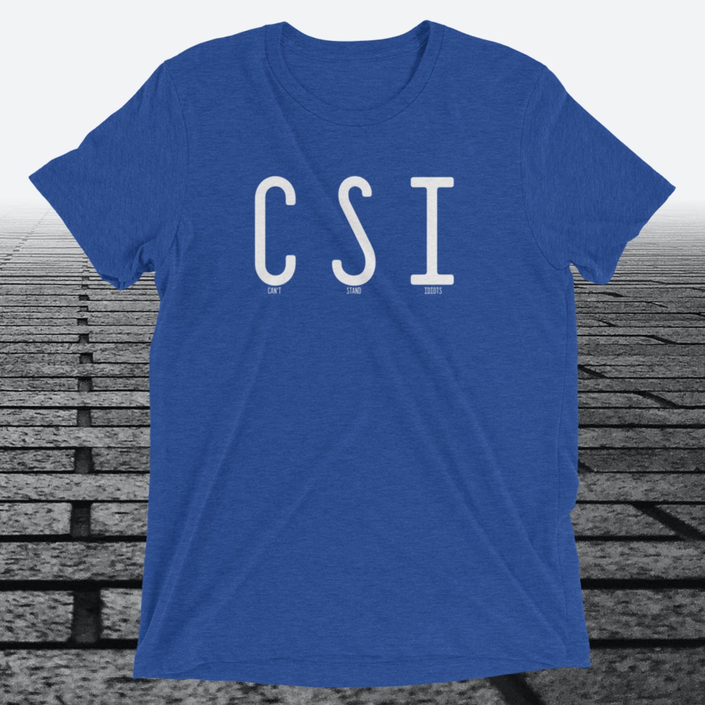 Can't Stand Idiots, Triblend T-shirt