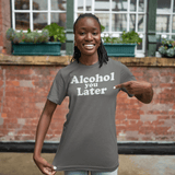 Alcohol You Later, Cotton T-shirt - JonesTees