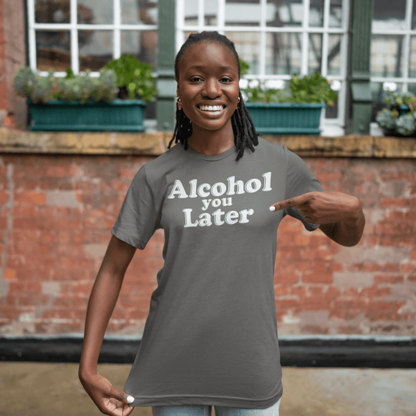 Alcohol You Later, Cotton T-shirt - JonesTees