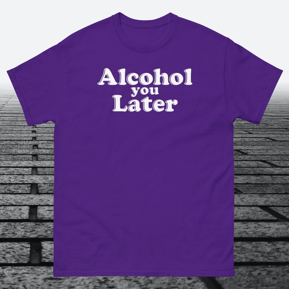 Alcohol You Later, Cotton T-shirt - JonesTees