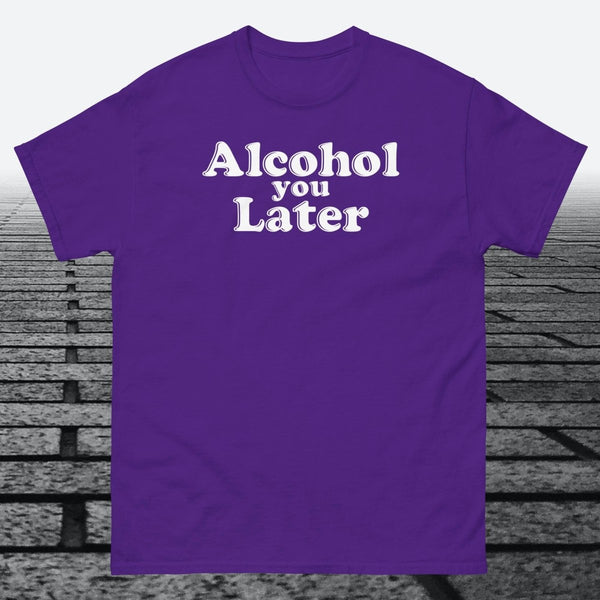 Alcohol You Later, Cotton T-shirt - JonesTees
