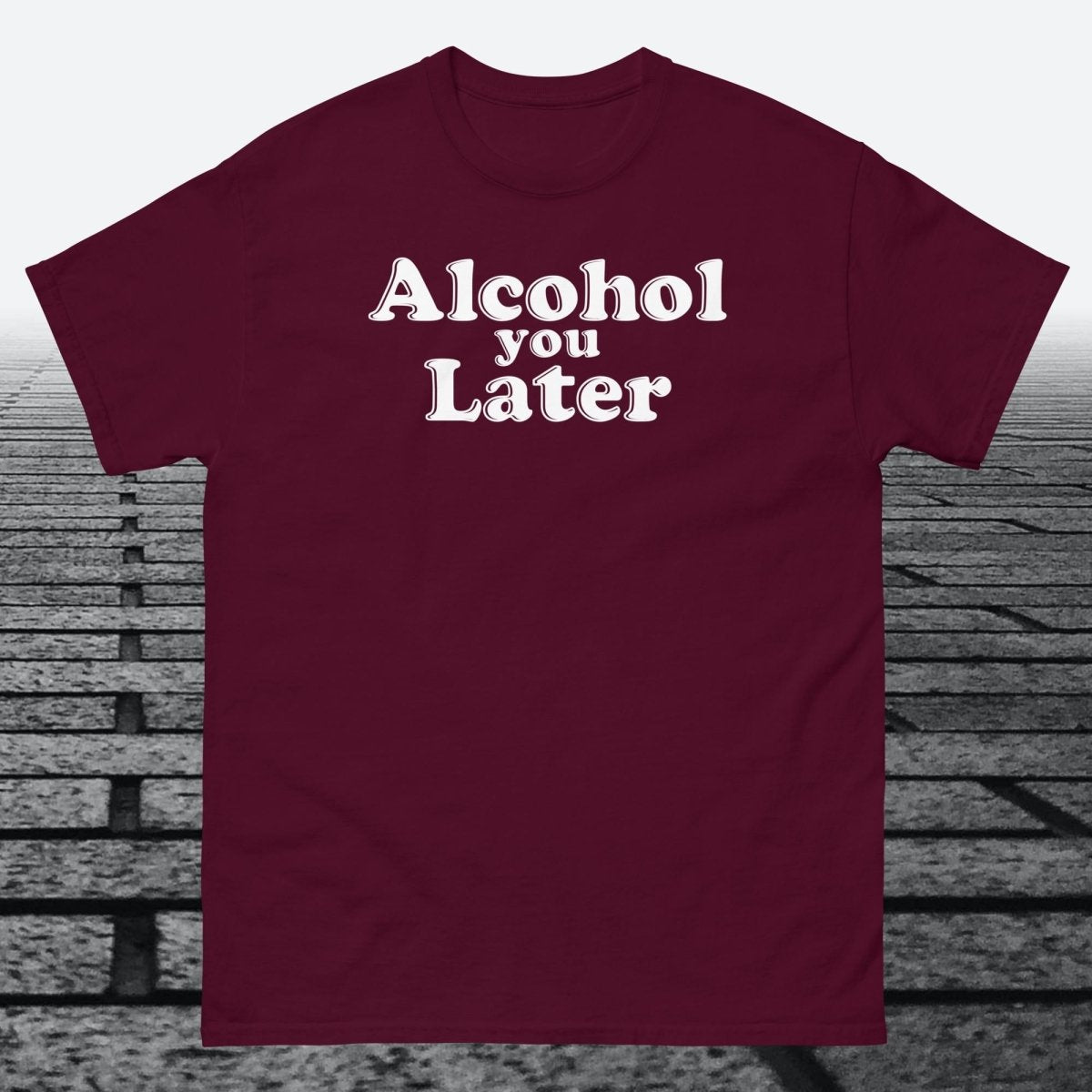 Alcohol You Later, Cotton T-shirt - JonesTees