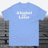 Alcohol You Later, Cotton T-shirt - JonesTees