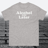Alcohol You Later, Cotton T-shirt - JonesTees