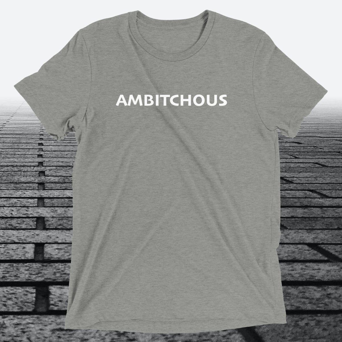 Ambitchous — Funny Bold Triblend T-Shirt | JonesTees - JonesTees