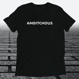 Ambitchous — Funny Bold Triblend T-Shirt | JonesTees - JonesTees