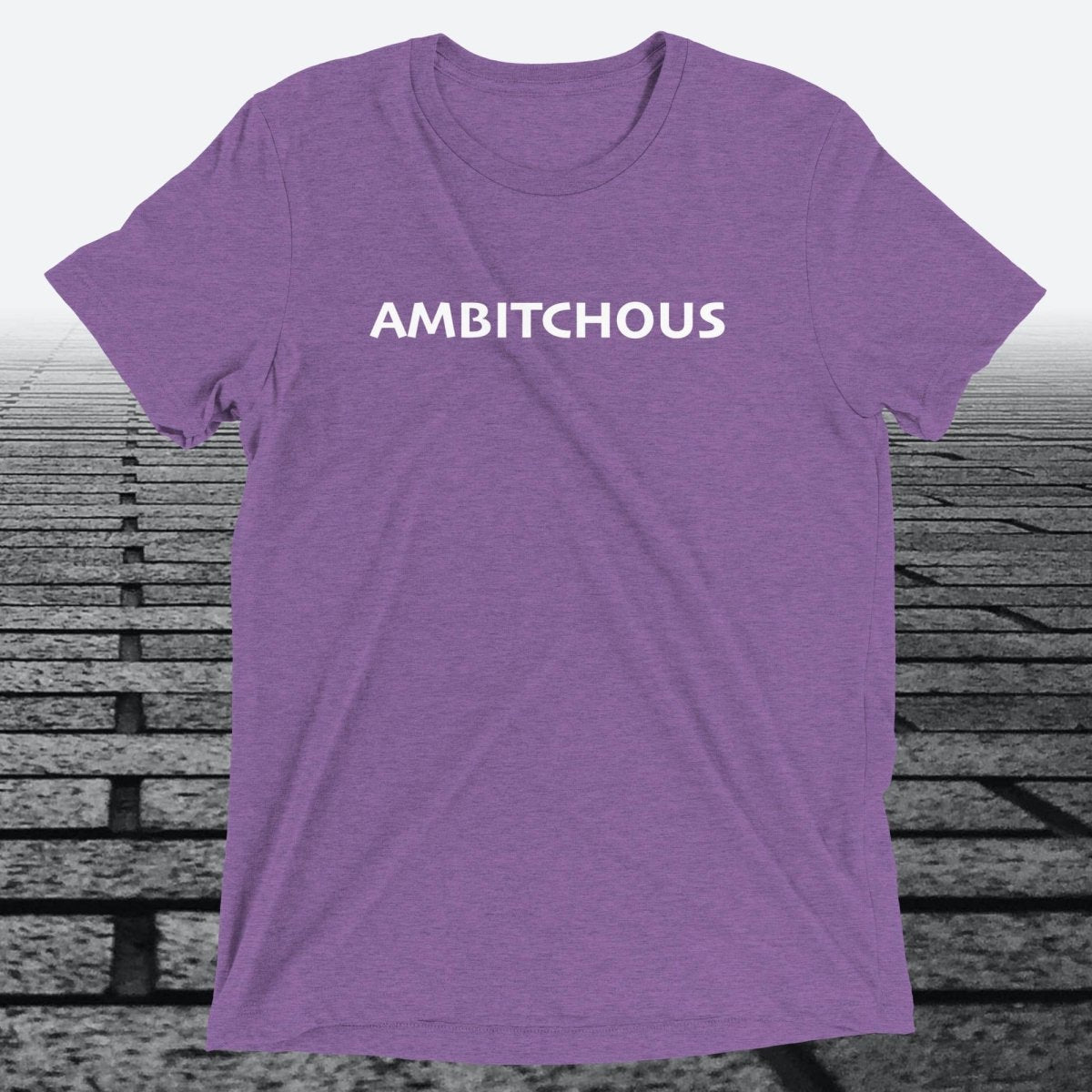 Ambitchous — Funny Bold Triblend T-Shirt | JonesTees - JonesTees