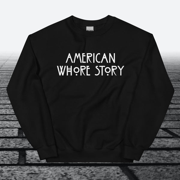 American Whore Story, Sweatshirt - JonesTees