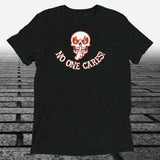Angry Shooshing Skull with No One Cares, Triblend T-shirt - JonesTees