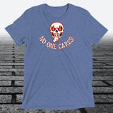 Angry Shooshing Skull with No One Cares, Triblend T-shirt - JonesTees