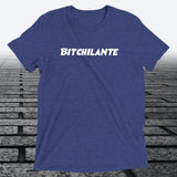 Bitchilante — Funny Sassy Triblend T-Shirt | JonesTees - JonesTees