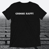 Choose Happy, Triblend T-shirt - JonesTees