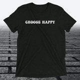 Choose Happy, Triblend T-shirt - JonesTees