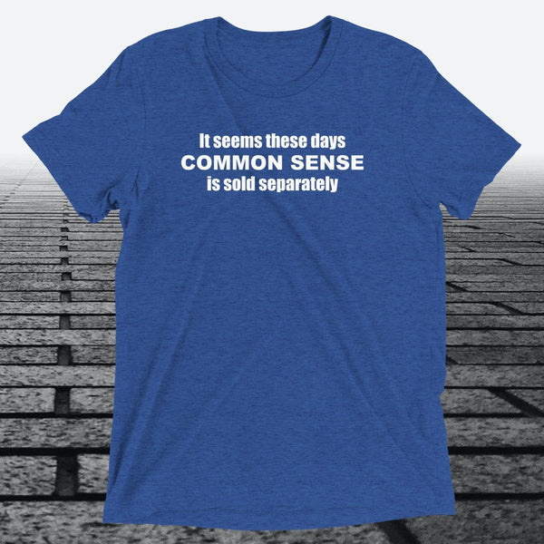 Common Sense T-Shirt — Funny Novelty Graphic Tee | Triblend Tee - JonesTees