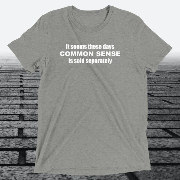 Common Sense T-Shirt — Funny Novelty Graphic Tee | Triblend Tee - JonesTees