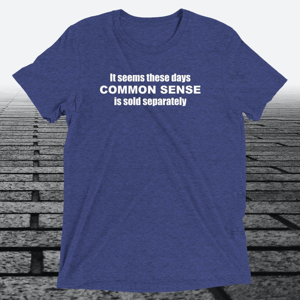 Common Sense T-Shirt — Funny Novelty Graphic Tee | Triblend Tee - JonesTees