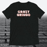 Crazy Gringo, Triblend T-shirt - JonesTees