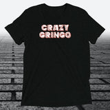 Crazy Gringo, Triblend T-shirt - JonesTees