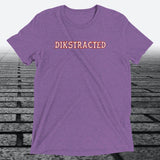 Dikstracted, Triblend T-shirt - JonesTees