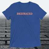 Dikstracted, Triblend T-shirt - JonesTees