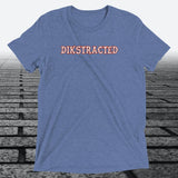 Dikstracted, Triblend T-shirt - JonesTees