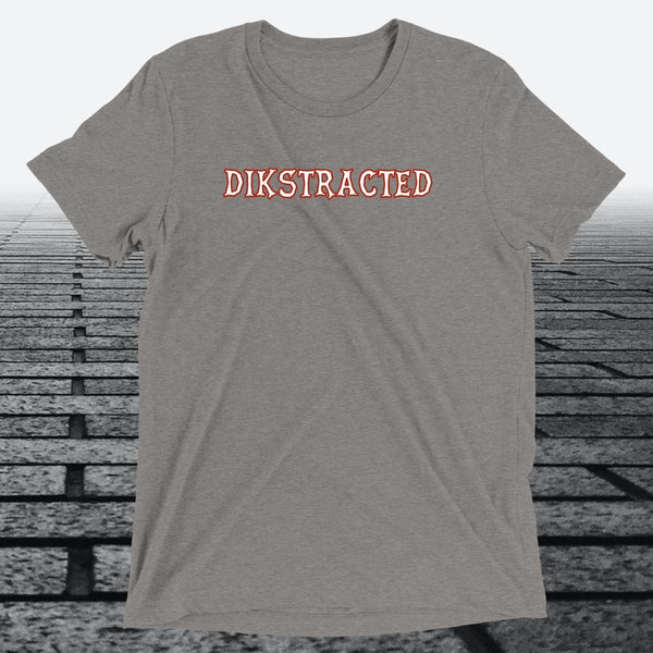 Dikstracted, Triblend T-shirt - JonesTees