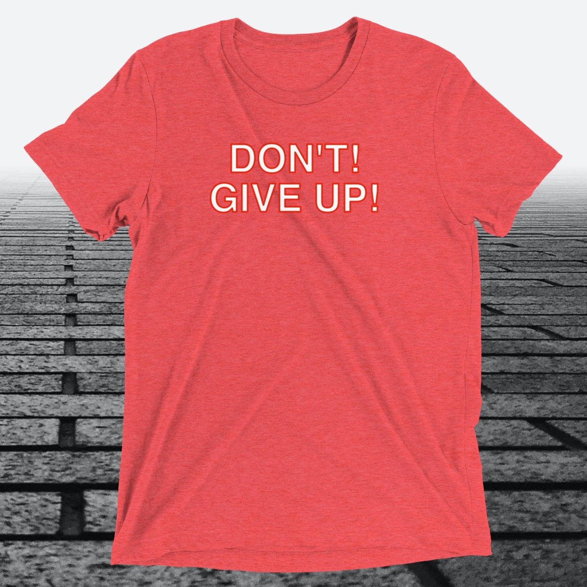 Don't! Give Up!, Triblend T-shirt - JonesTees