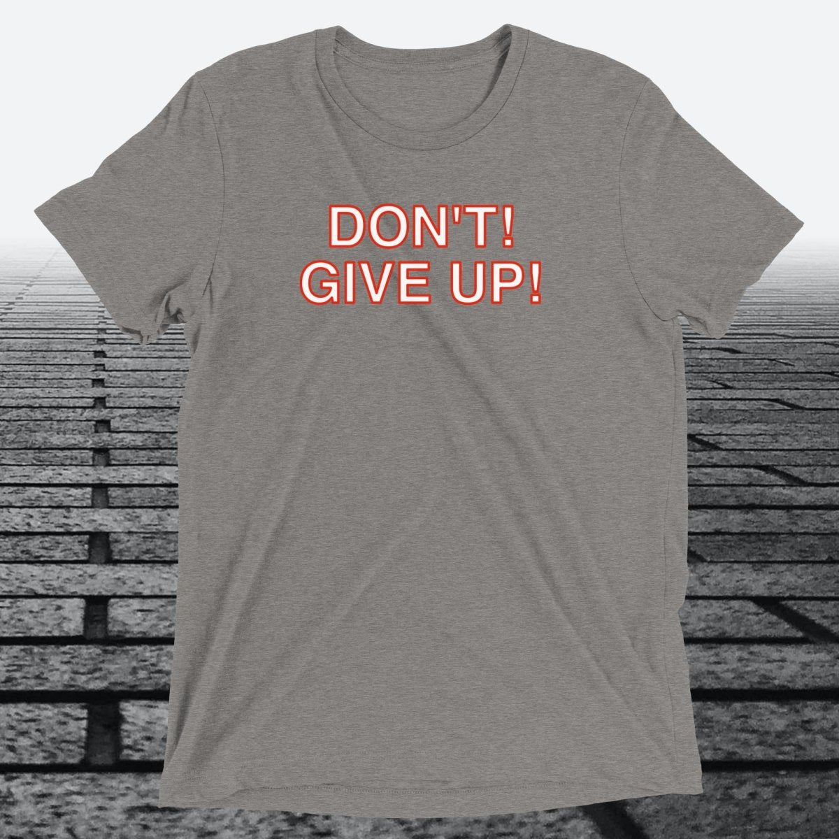 Don't! Give Up!, Triblend T-shirt - JonesTees