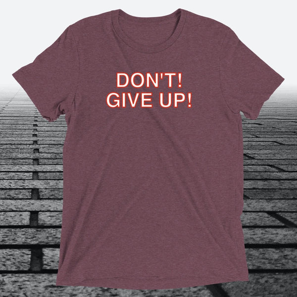 Don't! Give Up!, Triblend T-shirt - JonesTees