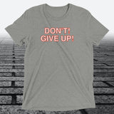 Don't! Give Up!, Triblend T-shirt - JonesTees