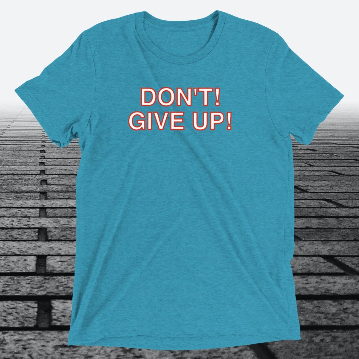 Don't! Give Up!, Triblend T-shirt - JonesTees