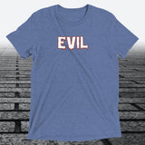 Evil — Funny Cheeky Triblend T-Shirt | JonesTees - JonesTees