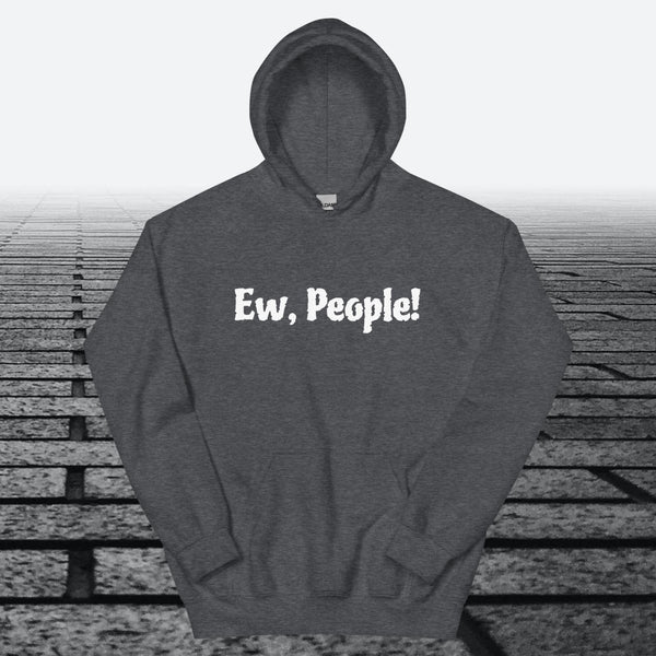 Ew, People!, Hoodie Sweatshirt - JonesTees