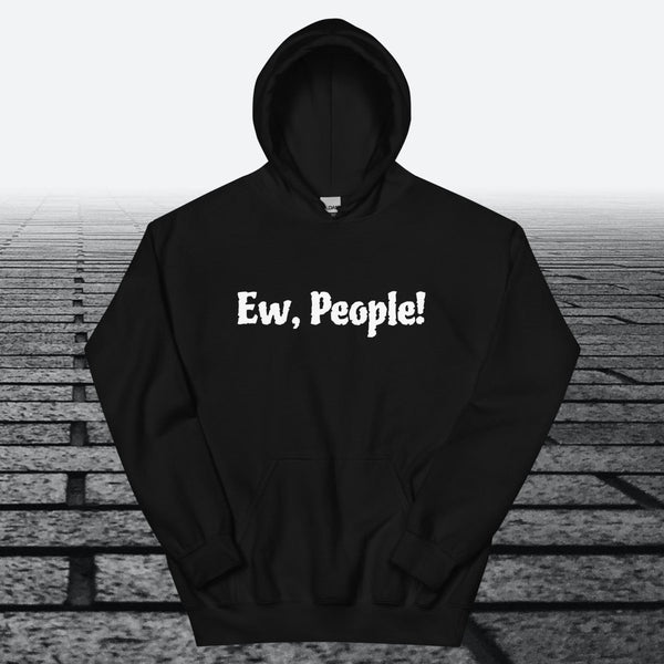 Ew, People!, Hoodie Sweatshirt - JonesTees