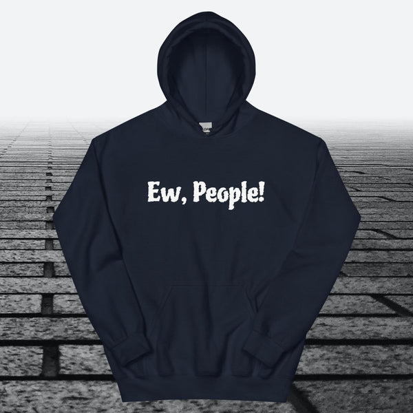 Ew, People!, Hoodie Sweatshirt - JonesTees