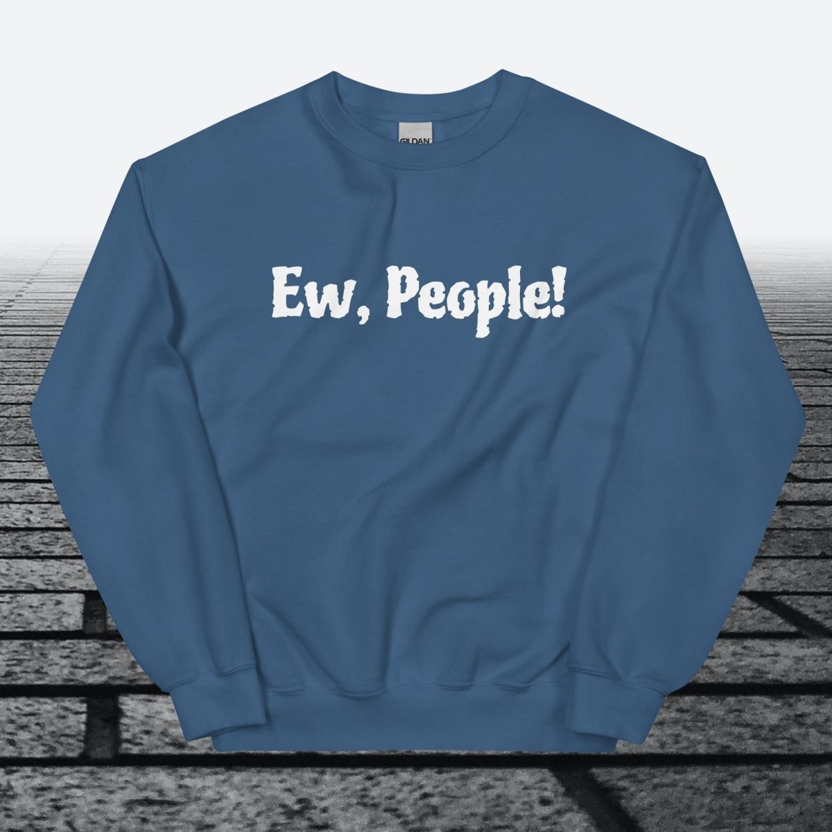 Ew, People!, Sweatshirt - JonesTees