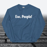 Ew, People!, Sweatshirt - JonesTees