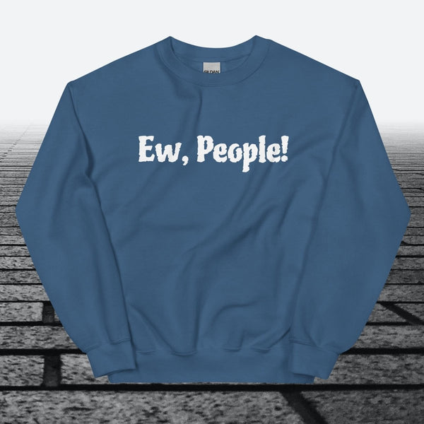 Ew, People!, Sweatshirt - JonesTees